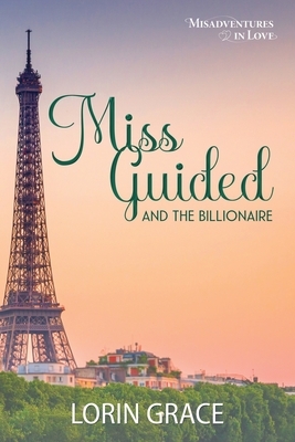 Miss Guided and the Billionaire by Lorin Grace