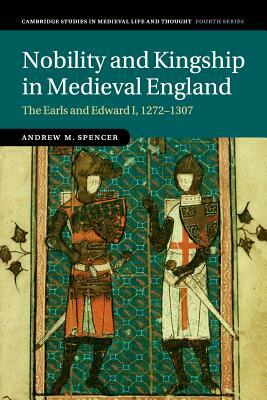 Nobility and Kingship in Medieval England by Andrew M. Spencer