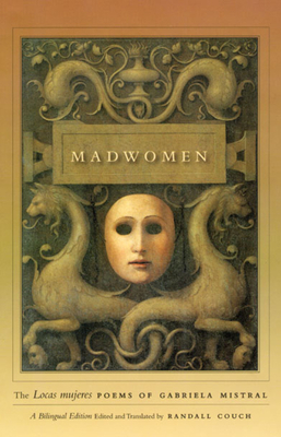 Madwomen: The Locas Mujeres Poems of Gabriela Mistral by Gabriela Mistral