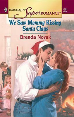 We Saw Mommy Kissing Santa Claus by Brenda Novak