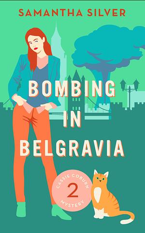 Bombing in Belgravia by Samantha Silver