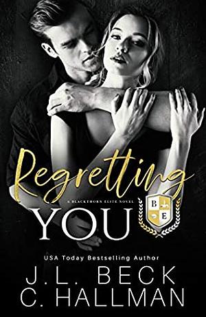 Regretting You by J.L. Beck, C. Hallman