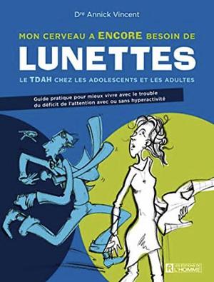 Mon cerveau a ENCORE besoin de lunettes (4e édition) by Annick Vincent