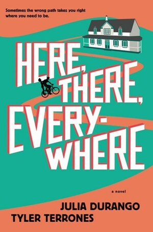 Here, There, Everywhere by Tyler Terrones, Julia Durango