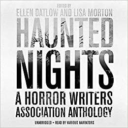 Haunted Nights: A Horror Writers Association Anthology by Garth Nix, Brian Evenson, Mira Grant, Ellen Datlow, Jonathan Maberry, Stephen Graham Jones, Joanna Parypinski, Kate Jonez, S.P. Miskowski, Kelley Armstrong, Paul Kane, Elise Forier Edie, Pat Cadigan, John R. Little, Seanan McGuire, Eric J. Guignard, John Langan, Jeffrey Ford, Lisa Morton