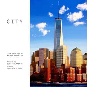 City: urban paintings of New York, Boston and Denver by Andrew Woodward