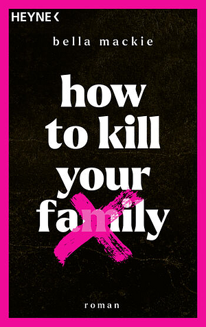 How to kill your family by Bella Mackie