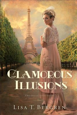 Glamorous Illusions by Lisa T. Bergren