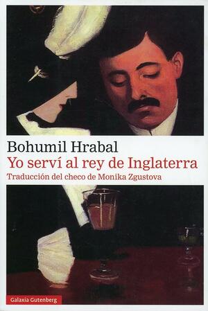 Yo serví al rey de Inglaterra by Jean Grosu, Bohumil Hrabal