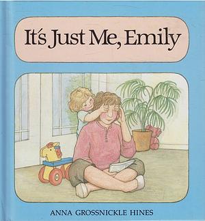 It's Just Me, Emily by Anna Grossnickle Hines
