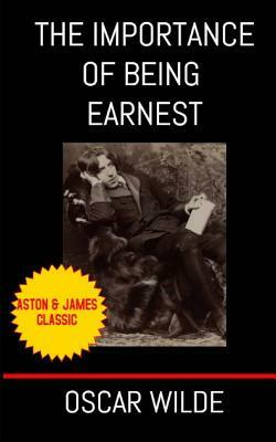 The Importance of Being Earnest: A Trivial Comedy for Serious People by Oscar Wilde