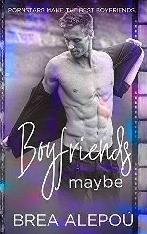 Boyfriends Maybe by Brea Alepoú