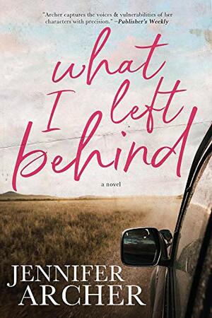 What I Left Behind by Jennifer Archer