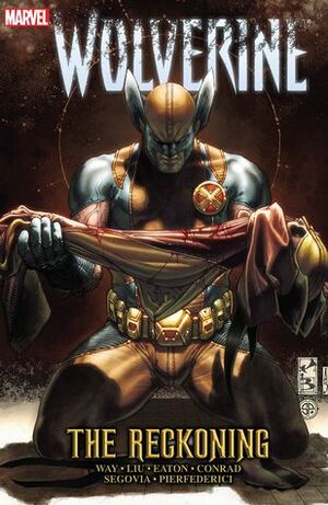 Wolverine: The Reckoning by Mirco Pierfederici, Stephen Segovia, Will Conrad, Marjorie M. Liu, Scot Eaton, Daniel Way