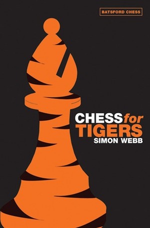 Chess for Tigers by Simon Webb