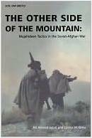 The Other Side of the Mountain: Mujahideen Tactics in the Soviet Afghan War by Lester W. Grau, Ali Ahmad Jalali
