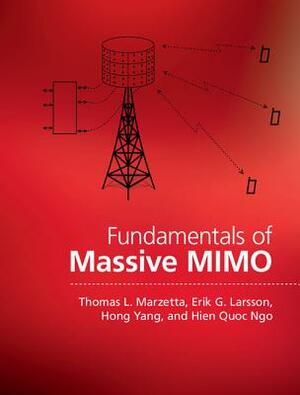 Fundamentals of Massive Mimo by Hong Yang, Thomas L. Marzetta, Erik G. Larsson