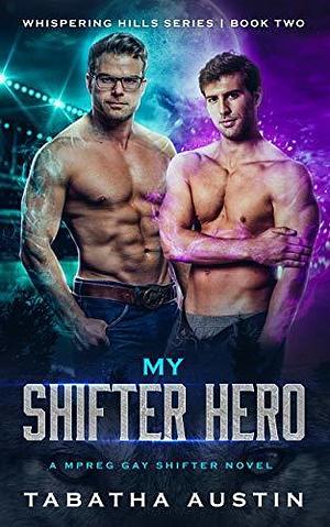 My Shifter Hero by Tabatha Austin, Tabatha Austin