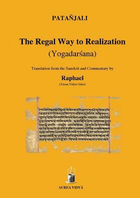 The Regal Way to Realization: Yogadarsana by Patanjali