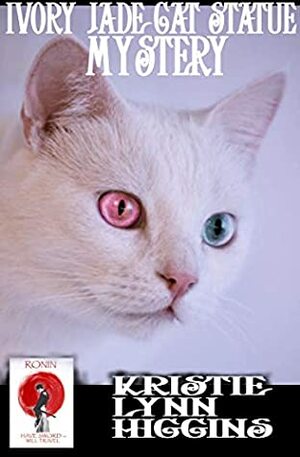 Ivory Jade Cat Statue Mystery (Ronin Flash Fiction Book 8) by Kristie Lynn Higgins