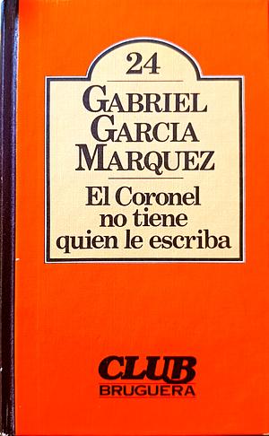 El coronel no tiene quien le escriba by Gabriel García Márquez