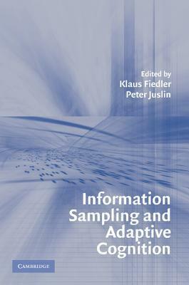 Information Sampling and Adaptive Cognition by Klaus Fiedler
