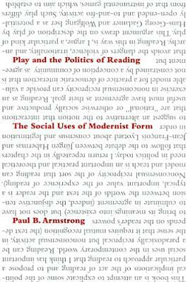 Play and the Politics of Reading by Paul B. Armstrong