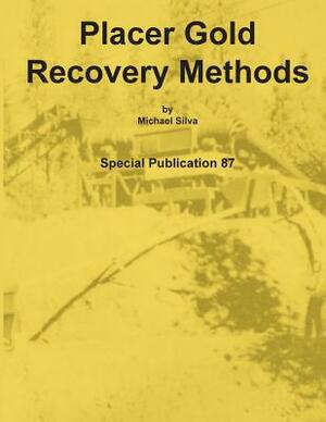 Placer Gold Recovery Methods by Michael Silva