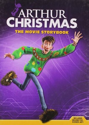 Arthur Christmas: The Movie Storybook by Ron Fontes, Justine Korman Fontes