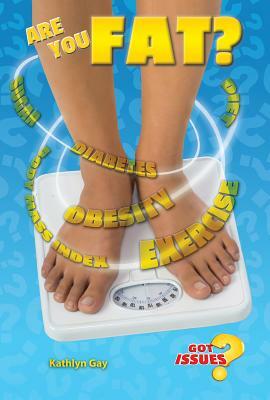 Are You Fat?: The Obesity Issue for Teens by Kathlyn Gay