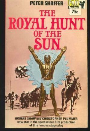 The Royal Hunt of the Sun: A Play Concerning the Conquest of Peru by Peter Shaffer