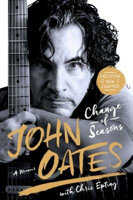 Change of Seasons: A Memoir by Chris Epting, John Oates