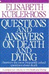 Questions and Answers on Death and Dying: Answers the Most Frequently Asked Questions About... by Elisabeth Kübler-Ross