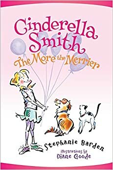 Cinderella Smith: The More the Merrier by Diane Goode, Stephanie Barden