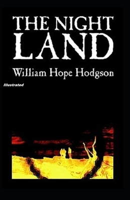 The Night Land Illustrated by William Hope Hodgson