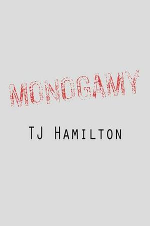 Monogamy by T.J. Hamilton