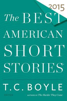 The Best American Short Stories 2015 by Heidi Pitlor, T.C. Boyle