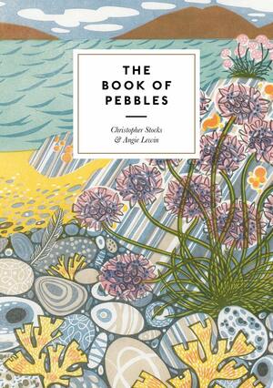 The Book of Pebbles by Christopher Stocks, Angie Lewin