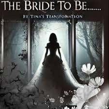 The Bride To Be  by Tina S. Transformation