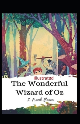 The Wonderful Wizard of Oz Illustrated by L. Frank Baum