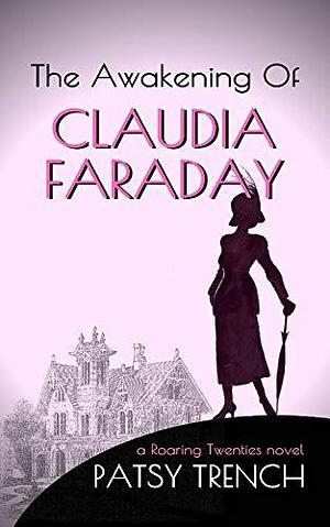 The Awakening of Claudia Faraday by Patsy Trench