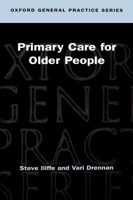 Primary Care for Older People by Steve Iliffe, Vari Drennan
