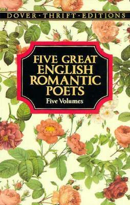 Five Great English Romantic Poets by Various, John Keats, Samuel Taylor Coleridge, William Wordsworth, Percy Bysshe Shelley, Lord Byron
