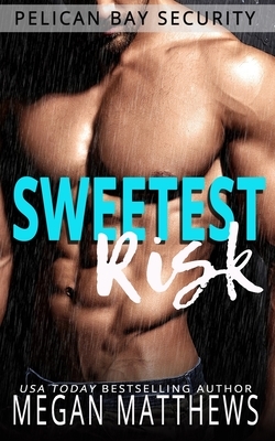 Sweetest Risk by Megan Matthews