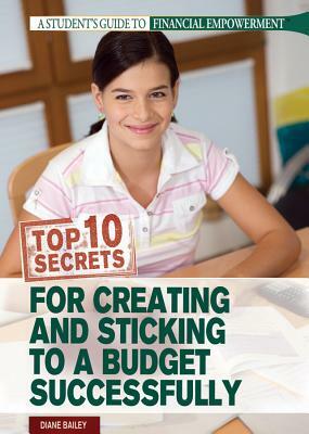 Top 10 Secrets for Creating and Sticking to a Budget Successfully by Diane Bailey