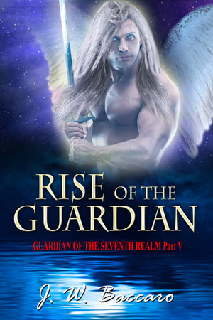 Rise of the Guardian by J.W. Baccaro