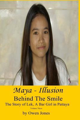Maya - Illusion: The Story of Lek, a Bar Girl in Pattaya by Owen Ceri Jones