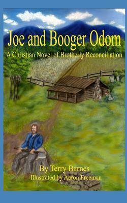 Joe and Booger Odom: A Christian Novel of Brotherly Reconciliation by Terry Barnes