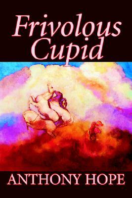 Frivolous Cupid by Anthony Hope, Fiction, Short Stories by Anthony Hope