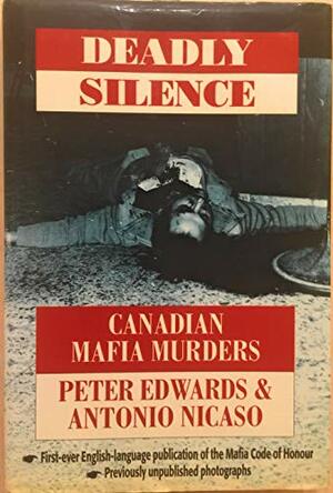 Deadly Silence: Canadian Mafia by Antonio Nicaso, Peter Edwards